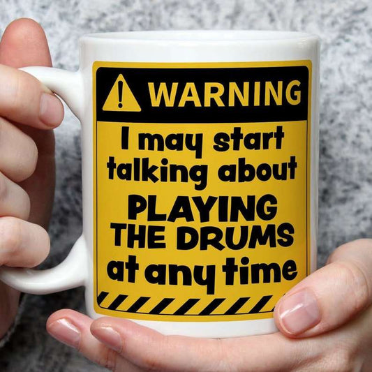 Warning! I May Start Talking About Playing the Drums at Any Time Mug