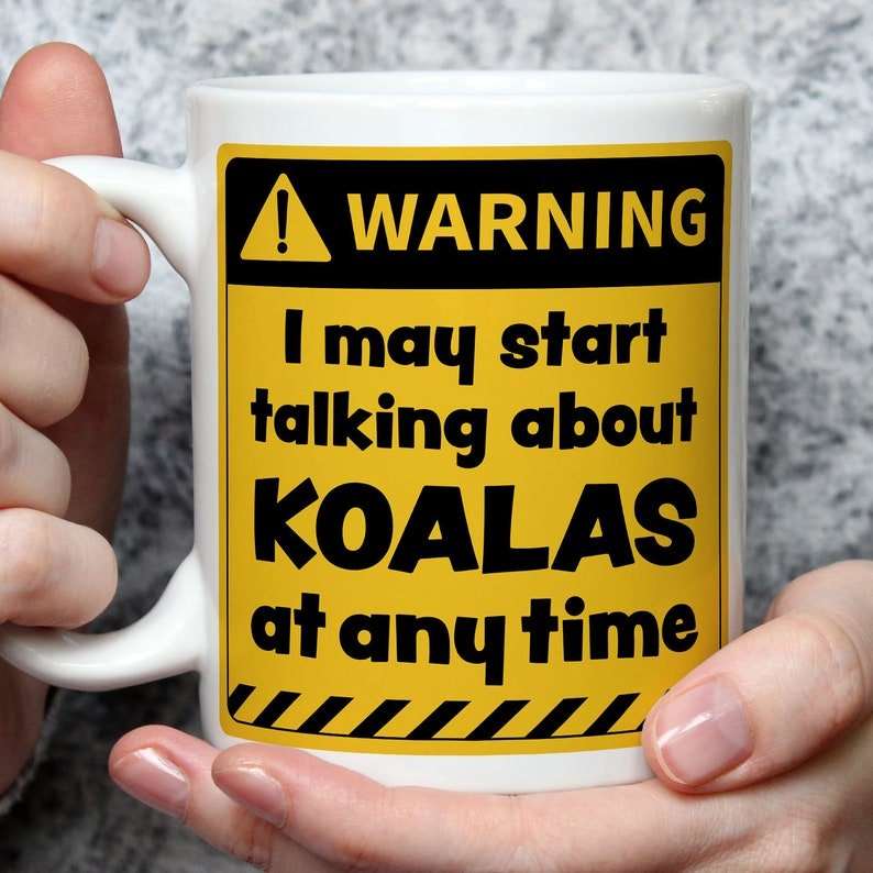 Warning! I May Start Talking About Koalas at Any Time Mug