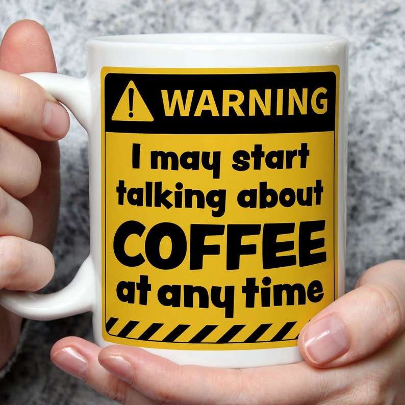 Warning! I May Start Talking About Coffee at Any Time Mug