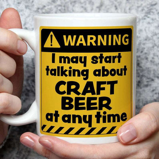 Warning! I May Start Talking About Craft Beer at Any Time Mug