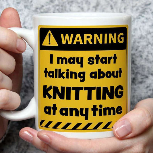 Warning! I May Start Talking About Knitting at Any Time Mug