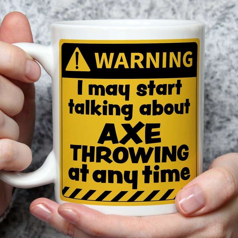 Warning! I May Start Talking About Axe Throwing at Any Time Mug