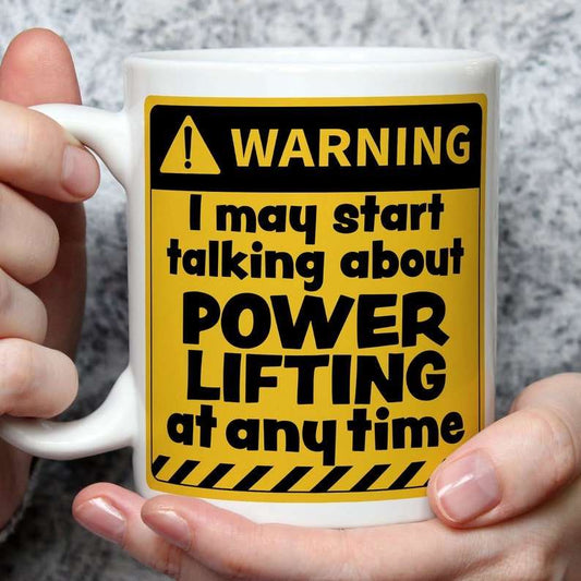 Warning! I May Start Talking About Powerlifting at Any Time Mug