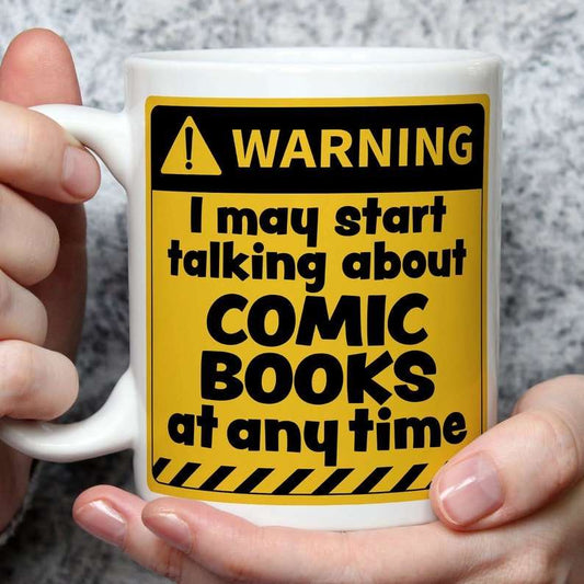 Warning! I May Start Talking About Comic Books at Any Time Mug