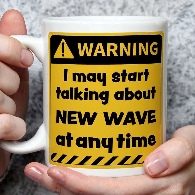 Warning! I May Start Talking About New Wave at Any Time Mug