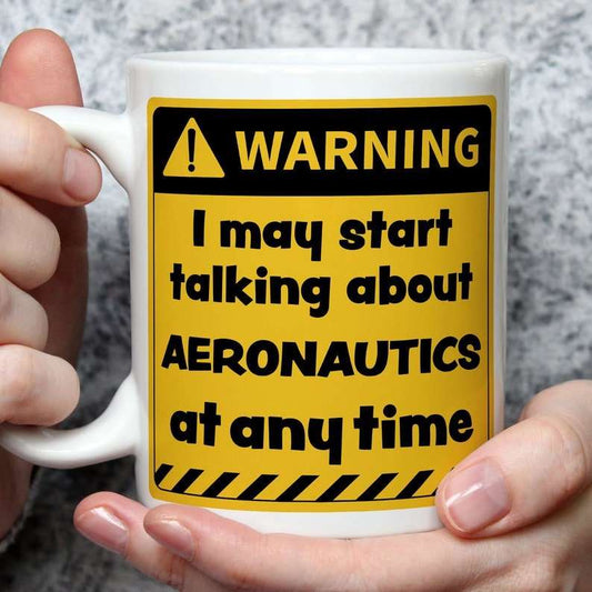 Warning! I May Start Talking About Aeronautics at Any Time Mug