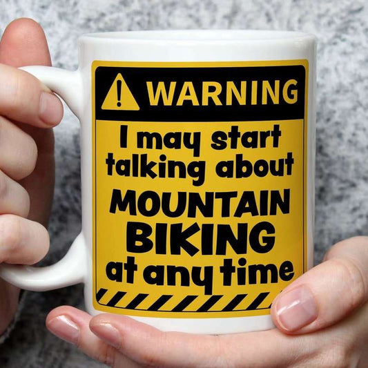 Warning! I May Start Talking About Mountain Biking at Any Time Mug