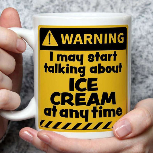 Warning! I May Start Talking About Ice Cream at Any Time Mug