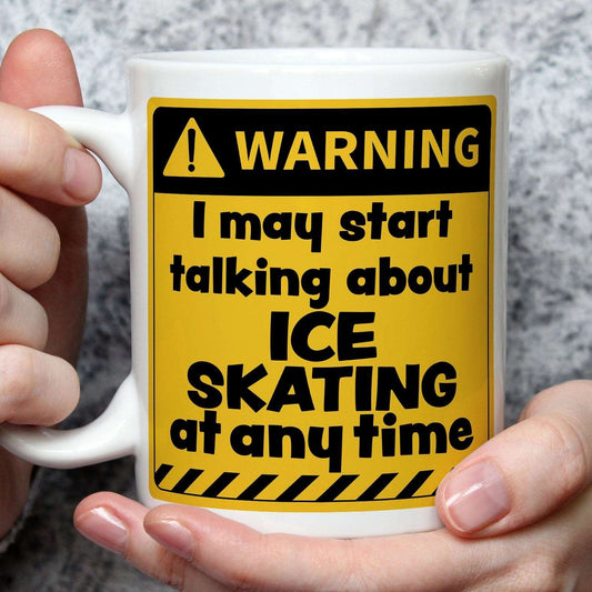 Warning! I May Start Talking About Ice Skating at Any Time Mug