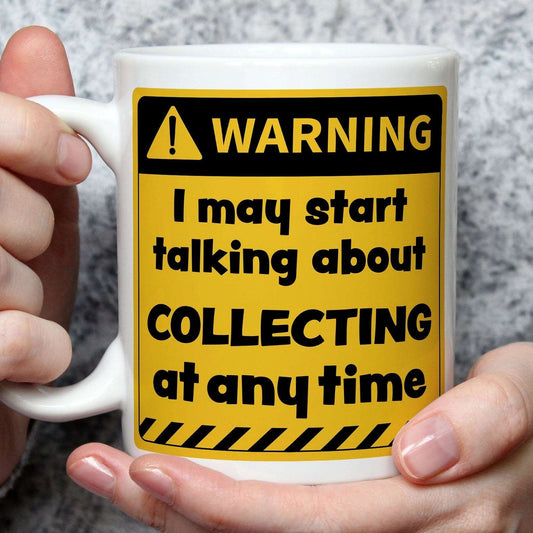 Warning! I May Start Talking About Collecting at Any Time Mug