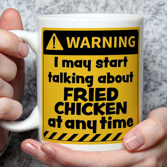 Warning! I May Start Talking About Fried Chicken at Any Time Mug