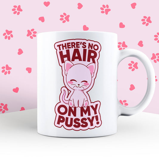 Sphynx Cat - No Hair on My Pussy Mug