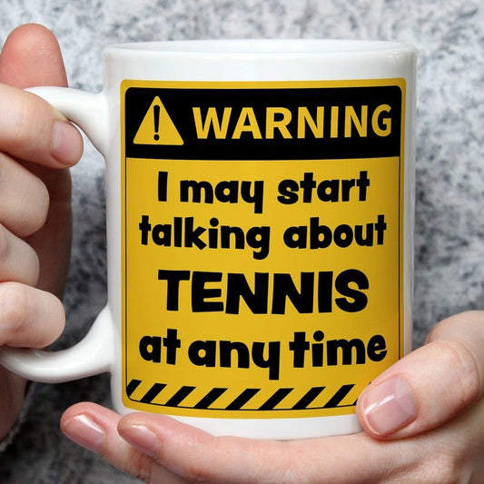 Warning! I May Start Talking About Tennis at Any Time Mug