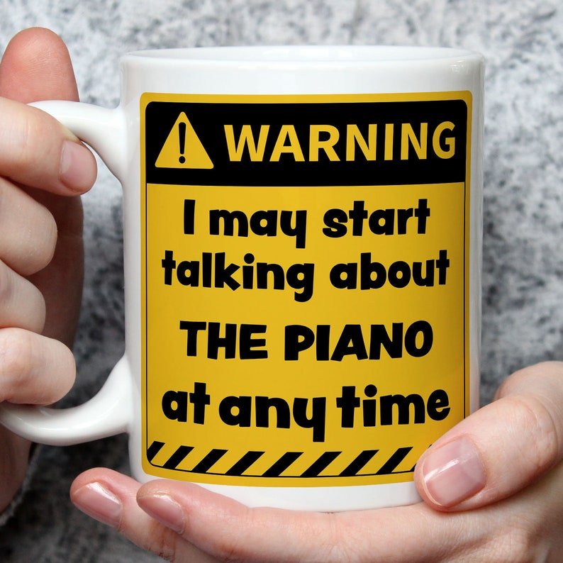 Warning! I May Start Talking About The Piano at Any Time Mug