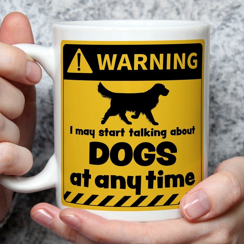 Warning! I May Start Talking About Dogs at Any Time Mug