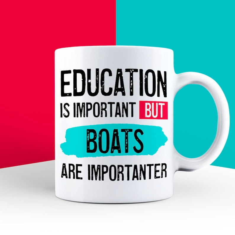 Education is Important but Boats are Importanter Mug