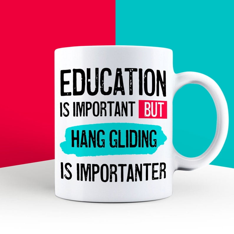 Education is Important but Hang Gliding Is Importanter Mug