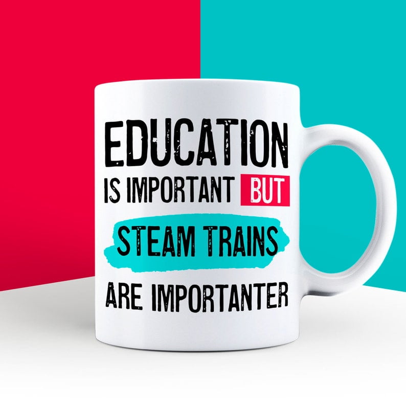Education is Important but Steam Trains are Importanter Mug