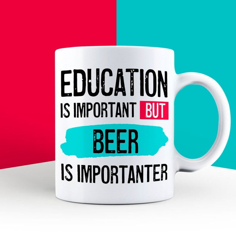 Education is Important but Beer Is Importanter Mug