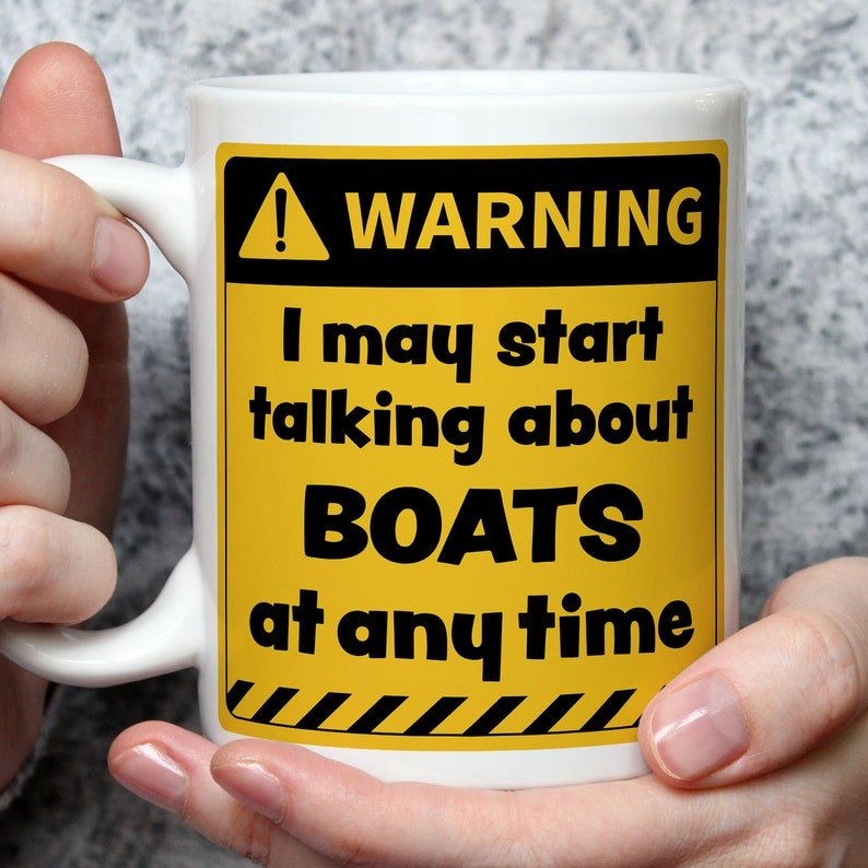 Warning! I May Start Talking About Boats at Any Time Mug