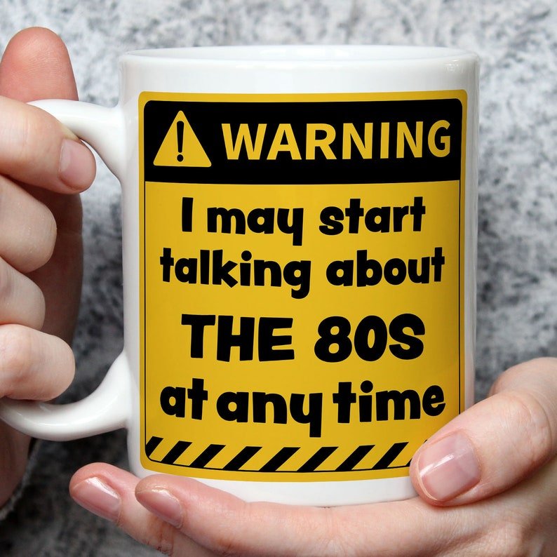 Warning! I May Start Talking About The 80s at Any Time Mug