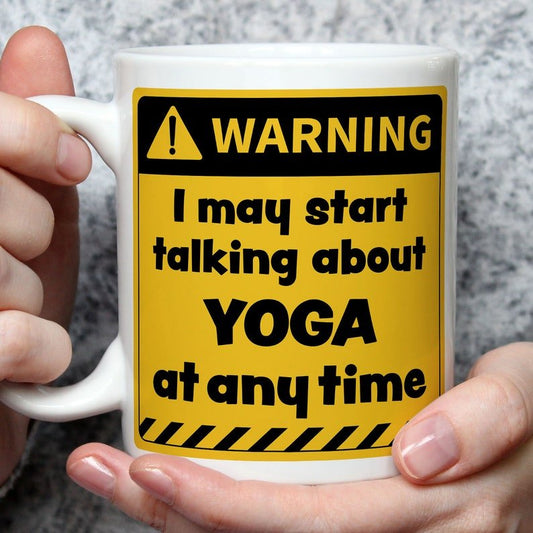 Warning! I May Start Talking About Yoga at Any Time Mug