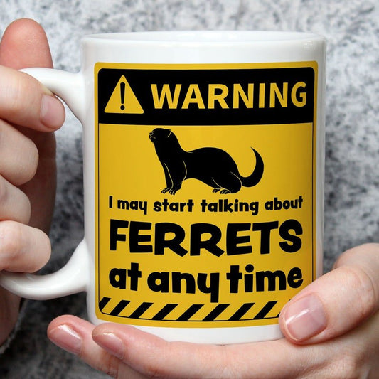 Warning! I May Start Talking About Ferrets at Any Time Mug