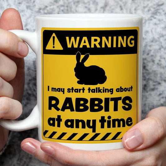 Warning! I May Start Talking About Rabbits at Any Time Mug