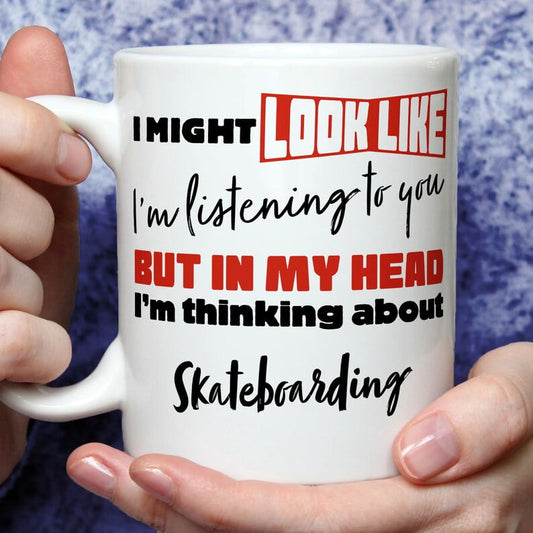 I'm Thinking About Skateboarding Mug