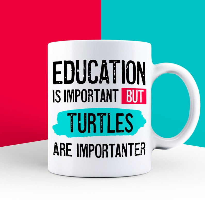 Education is Important but Turtles are Importanter Mug
