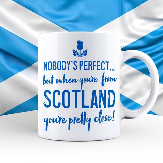 Nobody's Perfect but When You're From Scotland Mug
