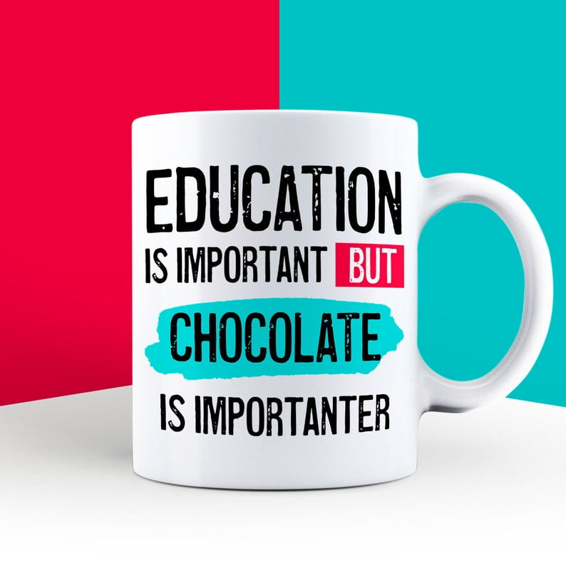 Education is Important but Chocolate Is Importanter Mug
