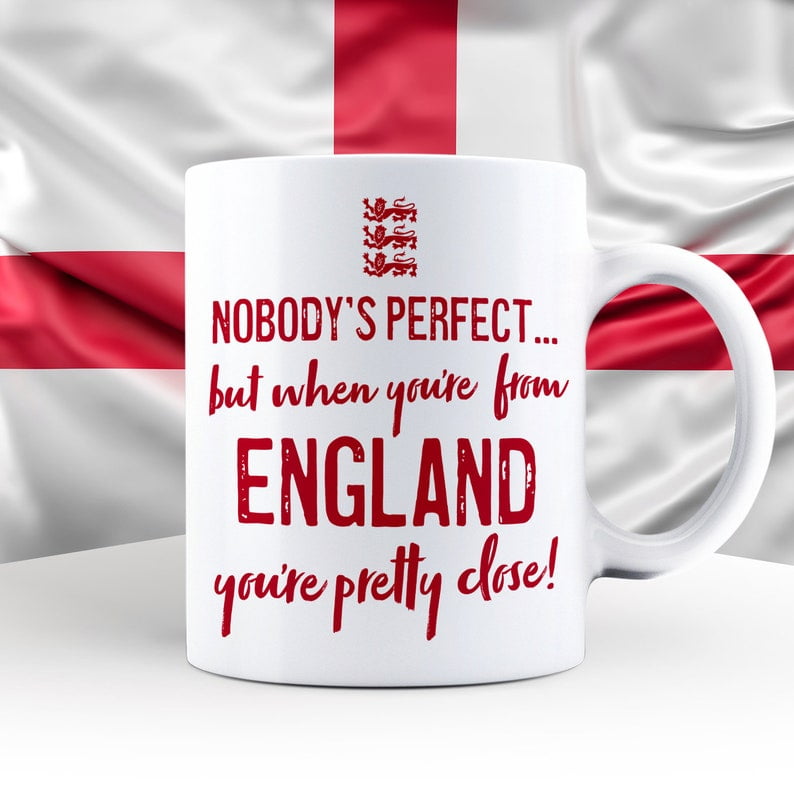 Nobody's Perfect but When You're From England Mug