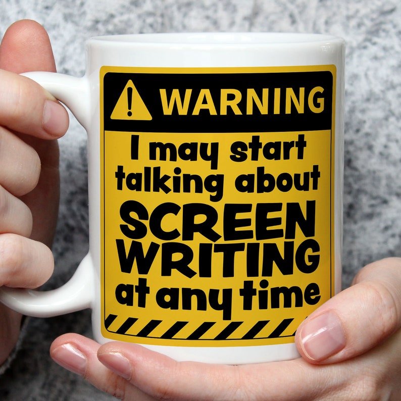 Warning! I May Start Talking About Screenwriting at Any Time Mug