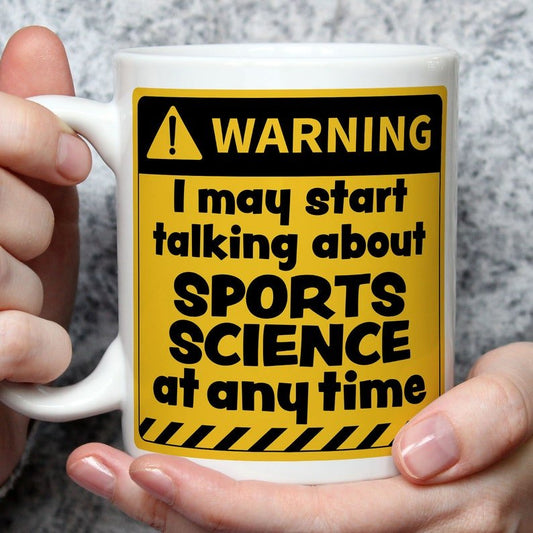 Warning! I May Start Talking About Sports Science at Any Time Mug