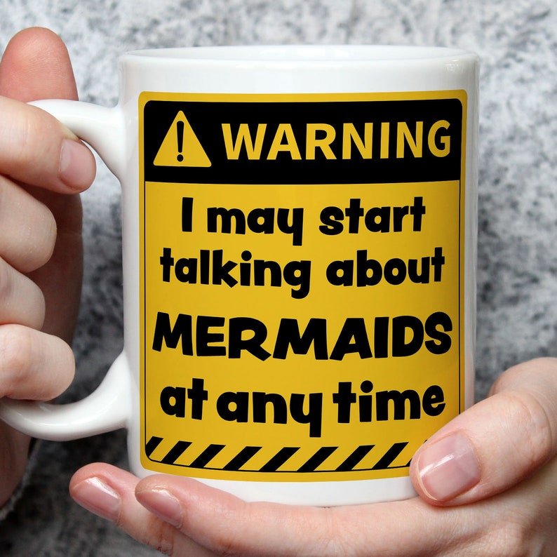 Warning! I May Start Talking About Mermaids at Any Time Mug