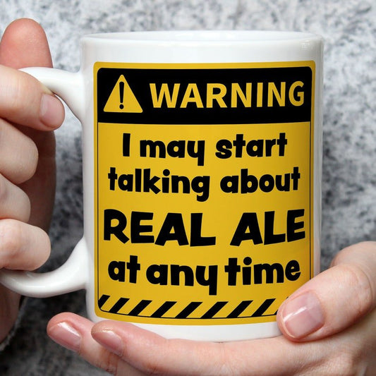 Warning! I May Start Talking About Real Ale at Any Time Mug