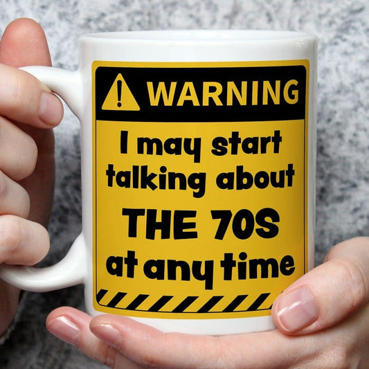 Warning! I May Start Talking About The 70s at Any Time Mug