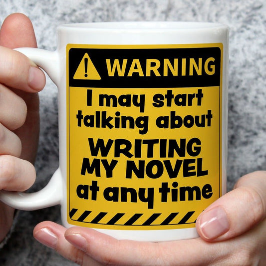 Warning! I May Start Talking About Writing my Novel at Any Time Mug