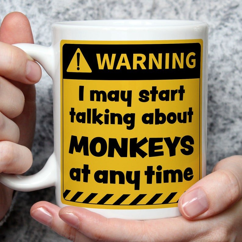 Warning! I May Start Talking About Monkeys at Any Time Mug