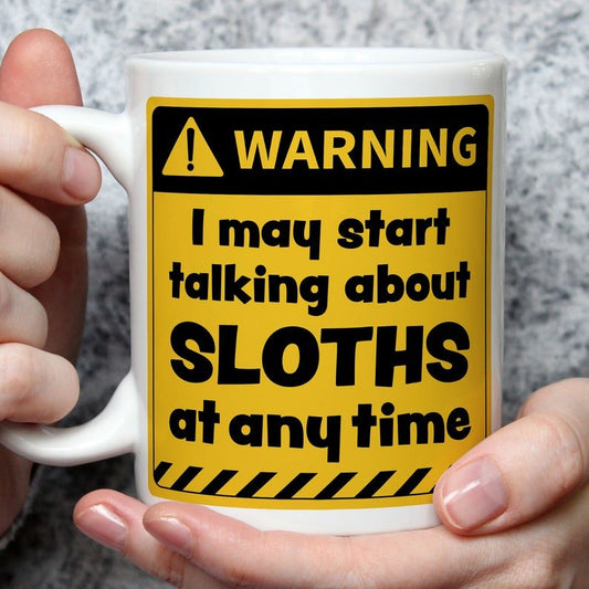 Warning! I May Start Talking About Sloths at Any Time Mug