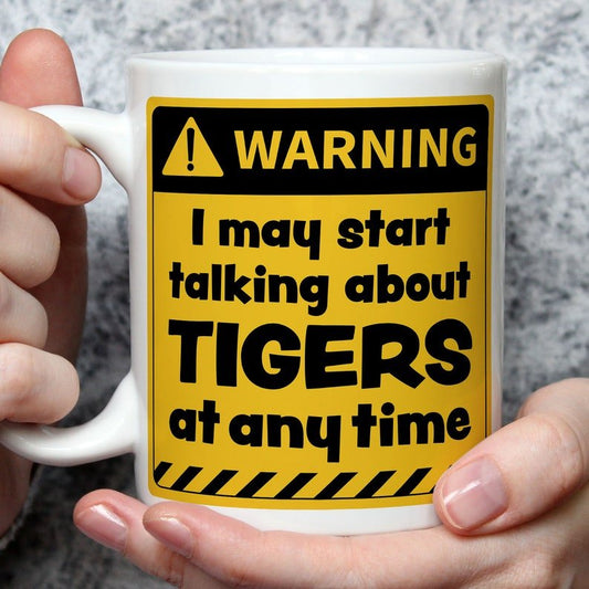 Warning! I May Start Talking About Tigers at Any Time Mug