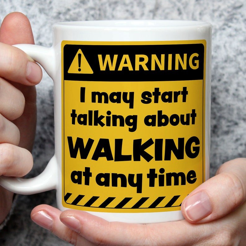 Warning! I May Start Talking About Walking at Any Time Mug