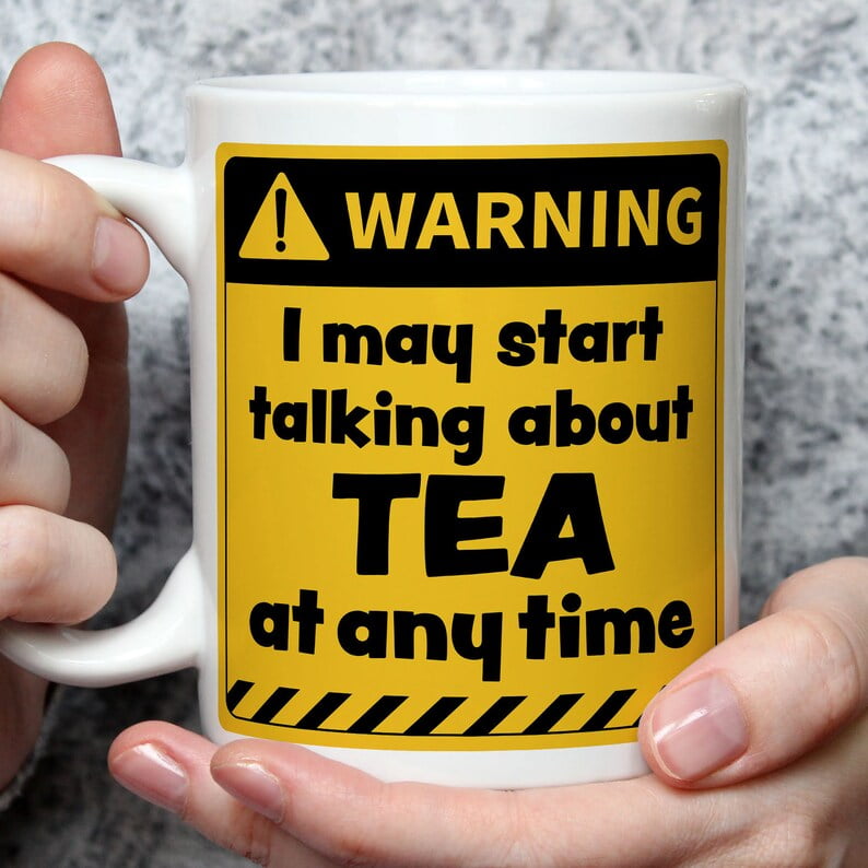 Warning! I May Start Talking About Tea at Any Time Mug