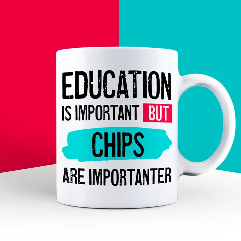 Education is Important but Chips are Importanter Mug