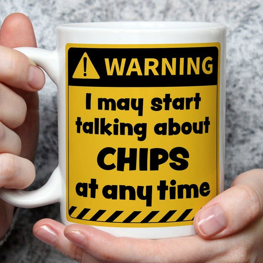 Warning! I May Start Talking About Chips at Any Time Mug