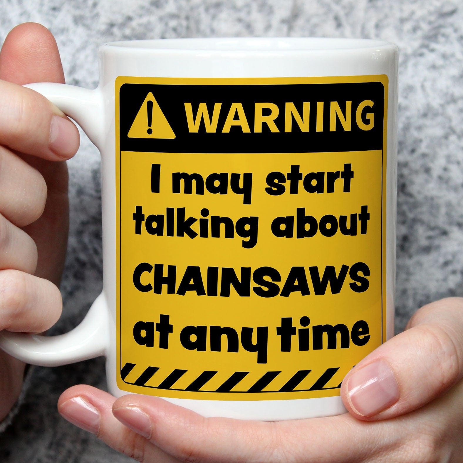 Warning! I May Start Talking About Chainsaws at Any Time Mug