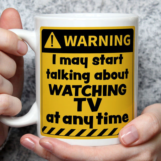 Warning! I May Start Talking About Watching TV at Any Time Mug