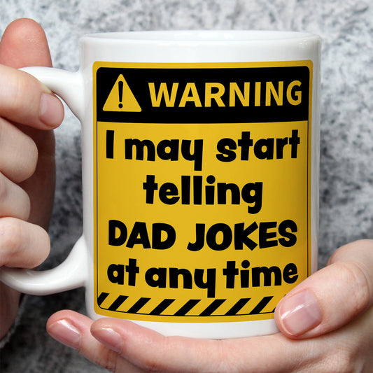 Warning! I May Start Telling Dad Jokes at Any Time Mug